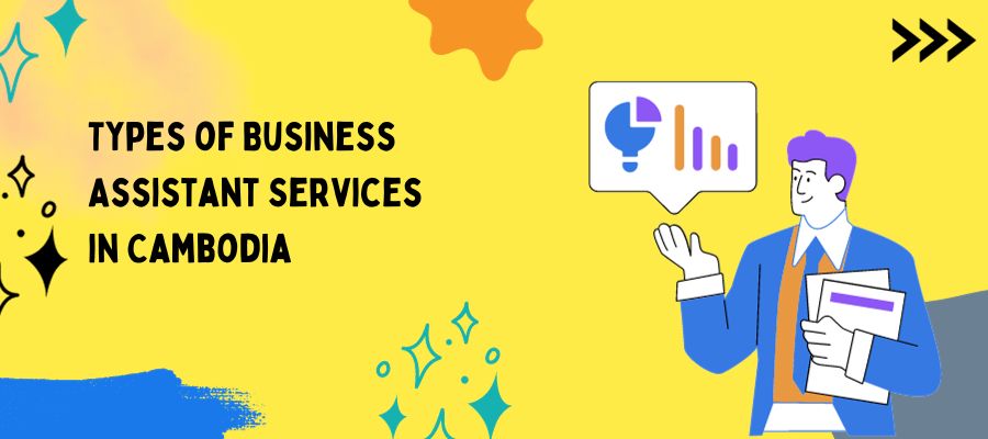 Types of Business Assistant Services in Cambodia​