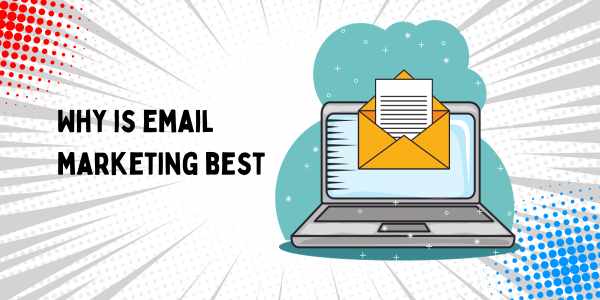 Why is email marketing best