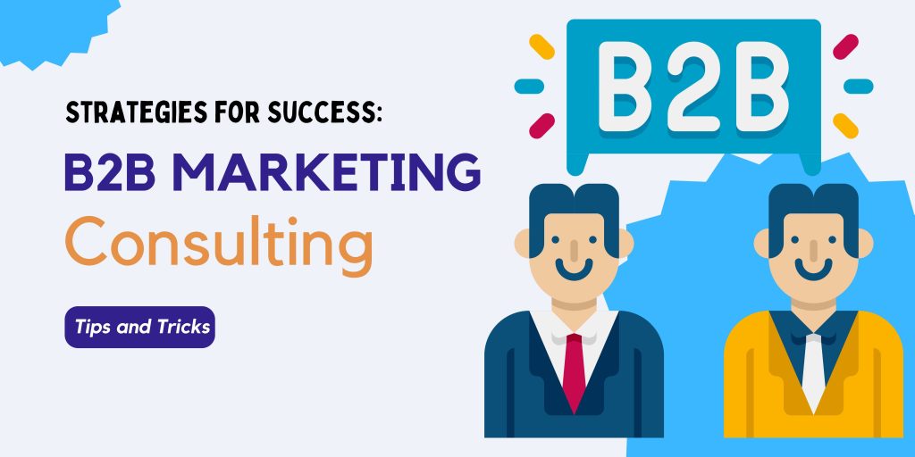 Strategies for Success B2B Marketing Consulting Services