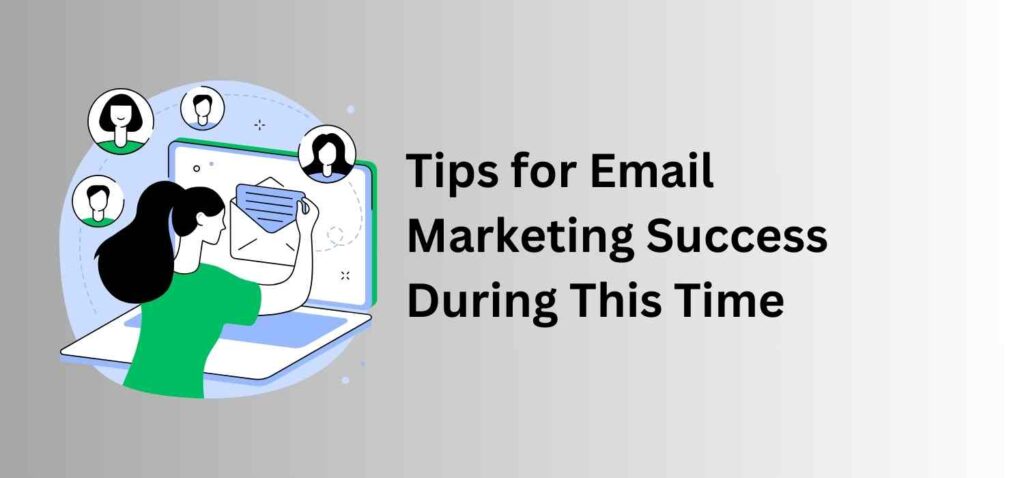 Tips for Email Marketing Success During This Time